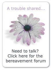Share your sorrow in our bereavement forum